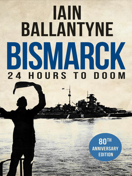 Title details for Bismarck by Iain Ballantyne - Available